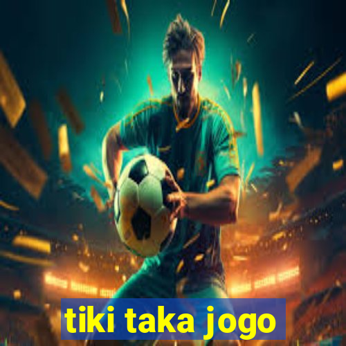 tiki taka jogo